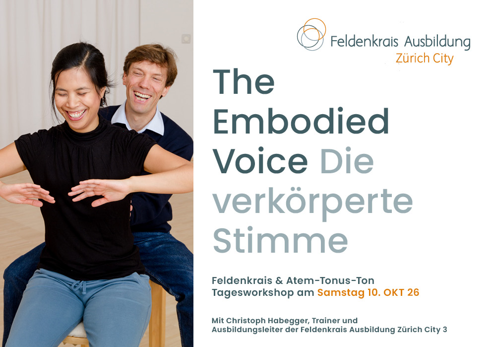 The Embodied Voice – Die verkörperte Stimme. Feldenkrais & Atem-Tonus-Ton Tagesworkshop am Samstag 10. OKT 26 in Zürich mit Christoph Habegger<br />
